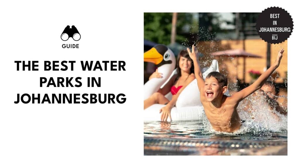 15 Exciting Water Parks in Johannesburg for a Splashing Time